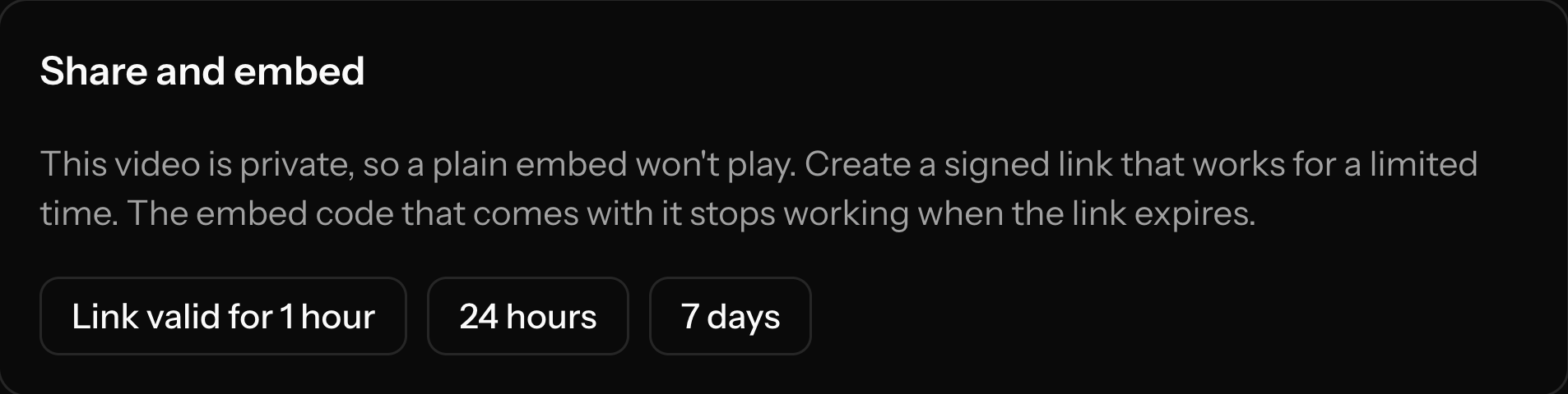 Signed links for a private video, valid for 1 hour, 24 hours or 7 days