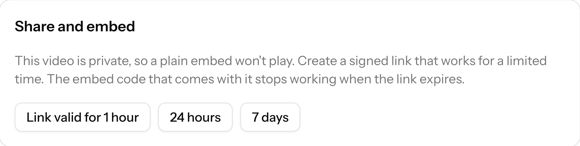 Signed links for a private video, valid for 1 hour, 24 hours or 7 days