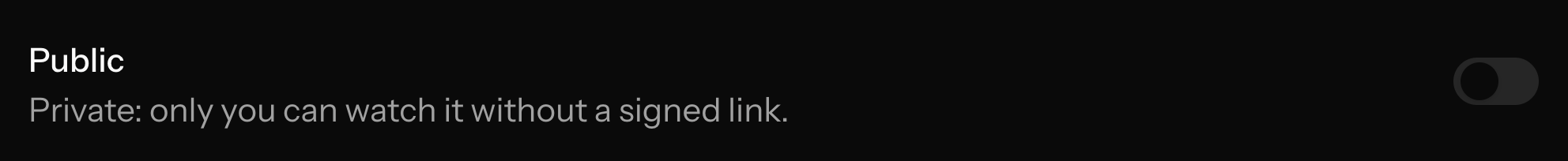 A private video, with the public switch off